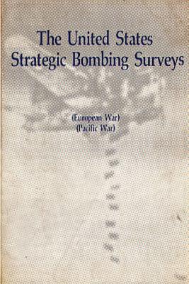 The United States Strategic Bombing Surveys - European War, Pacific War - Spangrud, Truman, and Presss, Air University