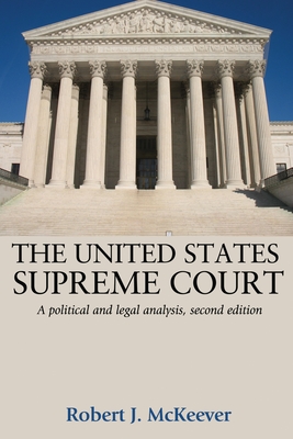 The United States Supreme Court: A Political and Legal Analysis, Second Edition - McKeever, Robert