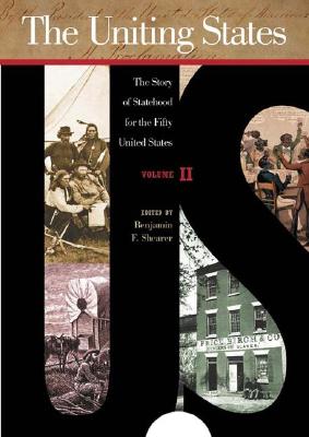 The Uniting States: The Story of Statehood for the Fifty United States - Shearer, Benjamin F