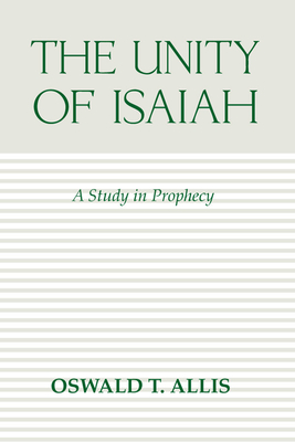 The Unity of Isaiah - Allis, Oswald T