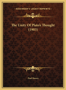 The Unity of Plato's Thought (1903)