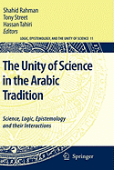 The Unity of Science in the Arabic Tradition: Science, Logic, Epistemology and Their Interactions