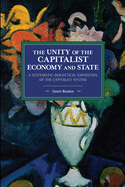 The Unity of the Capitalist Economy and State: A Systematic-Dialectical Exposition of the Capitalist System