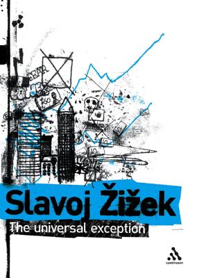 The Universal Exception, Volume 2: Selected Writings - Zizek, Slavoj