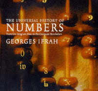 The Universal History of Numbers: From Prehistory to the Invention of the Computer - Ifrah, Georges