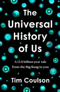 The Universal History of Us: A 13.8 billion year tale from the Big Bang to you