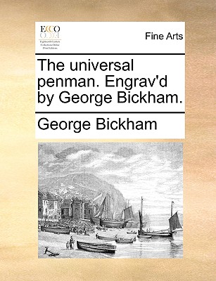 The Universal Penman. Engrav'd by George Bickham. - Bickham, George