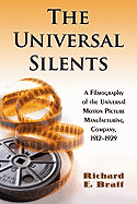 The Universal Silents: A Filmography of the Universal Motion Picture Manufacturing Company, 1912-1929