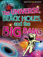 The Universe, Black Holes and the Big Bang