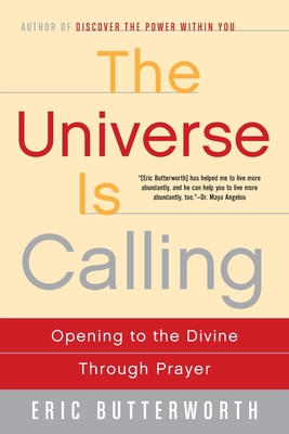 The Universe Is Calling: Opening to the Divine Through Prayer - Butterworth, Eric