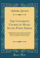 The University Course of Music Study, Piano Series: A Standardized Text-Work on Music for Conservatories, Colleges, Private Teachers and Schools; A Scientific Basis for the Granting of School Credit for Music Study; Artists' Division (Grade Six); Chapter