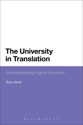 The University in Translation: Internationalizing Higher Education - Harris, Suzy, Dr.