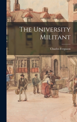 The University Militant - Ferguson, Charles