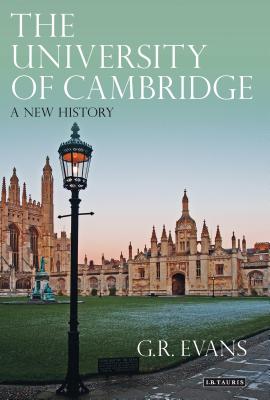 The University of Cambridge: A New History - Evans, G R