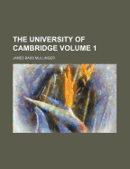 The University of Cambridge Volume 1