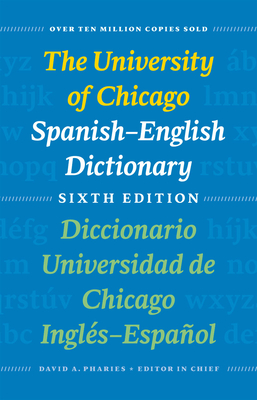 The University of Chicago Spanish-English Dictionary, Sixth Edition: Diccionario Universidad de Chicago Ingls-Espaol, Sexta Edicin - Pharies, David A, Dr. (Editor)