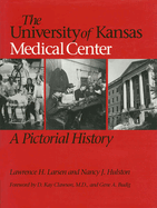 The University of Kansas Medical Center: A Pictorial History