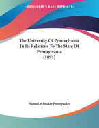 The University of Pennsylvania in Its Relations to the State of Pennsylvania (1891)