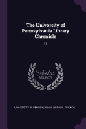 The University of Pennsylvania Library Chronicle: 11
