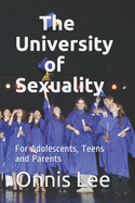The University of Sexuality: For Adolescents, Teens and Parents