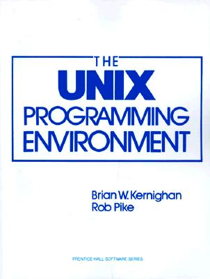 The Unix Programming Environment - Kernighan, Brian, and Pike, Rob