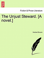 The Unjust Steward. [A Novel.]