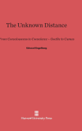 The Unknown Distance: From Consciousness to Conscience--Goethe to Camus