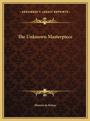 The Unknown Masterpiece - De Balzac, Honore
