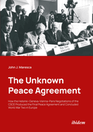 The Unknown Peace Agreement: How the Helsinki-Geneva-Vienna-Paris Negotiations of the CSCE Produced the Final Peace Agreement and Concluded World War Two in Europe