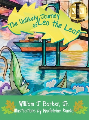 The Unlikely Journey of Leo the Leaf - Barker, William J