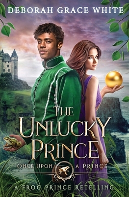 The Unlucky Prince: A Frog Prince Retelling - White, Deborah Grace