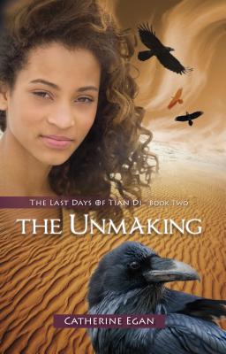 The Unmaking - Egan, Catherine
