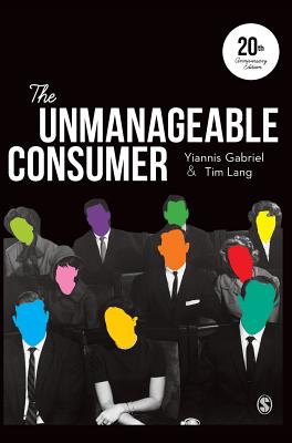 The Unmanageable Consumer - Gabriel, Yiannis, and Lang, Tim