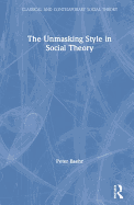 The Unmasking Style in Social Theory