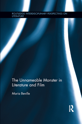 The Unnameable Monster in Literature and Film - Beville, Maria