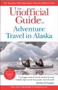 The Unofficial Guide to Adventure Travel in Alaska