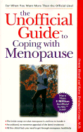 The Unofficial Guide to Coping with Menopause - Howell, Donna, and Unofficial Panel of Experts, and Brodman-Grimm, Karen, M.D.