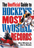 The Unofficial Guide to Hockey's Most Unusual Records