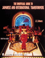 The Unofficial Guide to Japanese & International Transformers(tm)