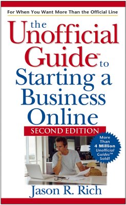 The Unofficial Guide to Starting a Business Online - Rich, Jason R