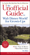 The Unofficial Guide to Walt Disney World for Grown-Ups