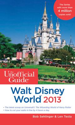 The Unofficial Guide Walt Disney World - Sehlinger, Bob, and Testa, Len