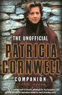 The Unofficial Patricia Cornwell Companion: A Guide to the Bestselling Author's Life and Work