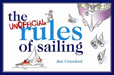 The Unofficial Rules of Sailing - Crawford, Jim