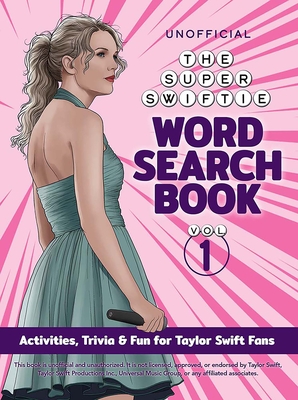 The Unofficial Super Swiftie Word Search Book (Volume 1): Activities, Trivia & Fun for Taylor Swift Fans - Dover Publications