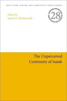 The Unperceived Continuity of Isaiah - Charlesworth, James H (Editor)