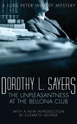 The Unpleasantness at the Bellona Club: Lord Peter Wimsey Book 4 - L Sayers, Dorothy