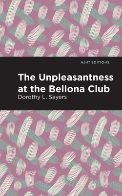 The Unpleasantness at the Bellona Club - Sayers, Dorothy L, and Editions, Mint (Contributions by)