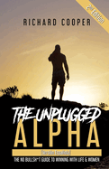 The Unplugged Alpha 2nd Edition (Versin Espaola): The No Bullsh*t Guide to Winning With Life & Women