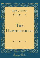 The Unpretenders (Classic Reprint)